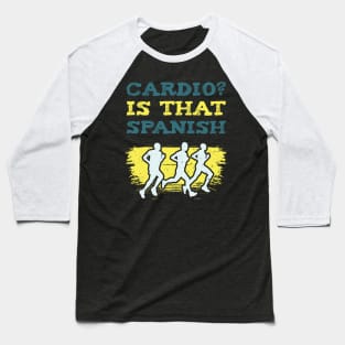 Cardio Is That Spanish l For Workout and Sport Enthusiasts Baseball T-Shirt